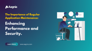  The Importance of Regular Application Maintenance